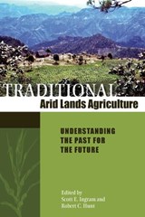 Traditional Arid Lands Agriculture - Scott E. Ingram ; Robert C. Hunt - 9780816542444