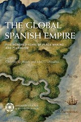 The Global Spanish Empire -  - 9780816555253