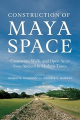 Construction of Maya Space - Thomas H. Guderjan ; Jennifer P. Mathews - 9780816557103