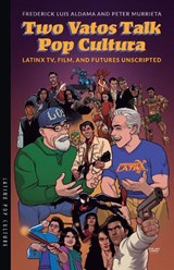 Two Vatos Talk Pop Cultura - Frederick Luis Aldama ; Peter Murrieta - 9780816557721