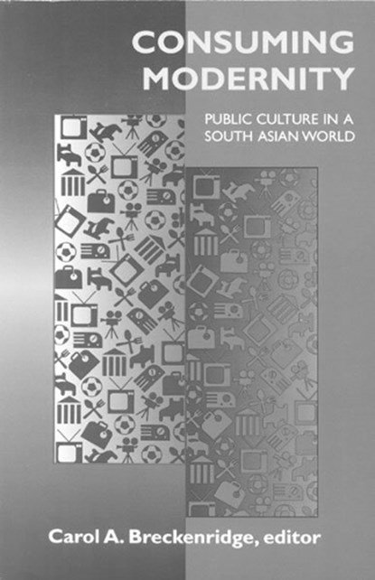 Consuming Modernity, Carol A. Breckenridge - Paperback - 9780816623068
