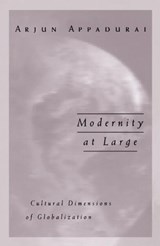 Modernity at Large - Arjun Appadurai - 9780816627936