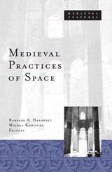 Medieval Practices Of Space - Barbara A. Hanawalt - 9780816635450