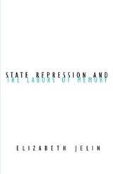 State Repression and the Labors of Memory - Elizabeth Jelin - 9780816642847