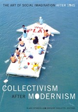 Collectivism after Modernism - Blake Stimson ; Gregory Sholette - 9780816644629