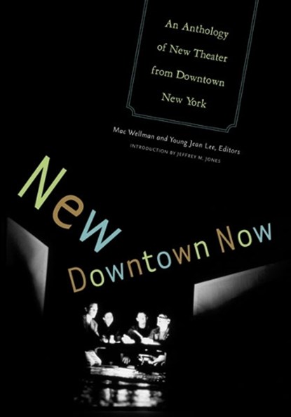 New Downtown Now, Mac Wellman ; Young Jean Lee - Paperback - 9780816647316
