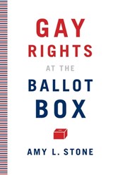 Gay Rights at the Ballot Box - Amy L. Stone - 9780816675487