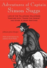 Adventures of Captain Simon Suggs, Late of the Tallapoosa Volunteers; Together With "Taking the Census" and Other Alabama Sketches - HOOPER,  Johnson Jones - 9780817307066