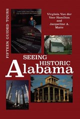 Seeing Historic Alabama - Virginia Van Der Veer Hamilton ; Jacqueline A. Matte - 9780817307905
