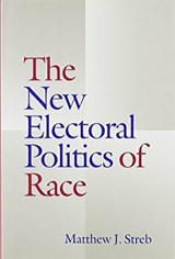 The New Electoral Politics of Race - Matthew J. Streb - 9780817311490