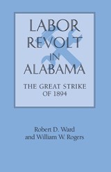 Labor Revolt in Alabama - Robert D. Ward ; William Warren Rogers - 9780817350574