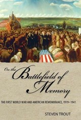 On the Battlefield of Memory - Steven Trout - 9780817357238