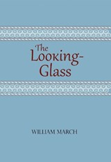 The Looking-Glass - MARCH,  William - 9780817358129