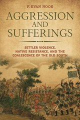Aggression and Sufferings - F Evan Nooe ; Andrew K. Frank ; Angela Pulley Hudson ; Kristofer Ray - 9780817361136