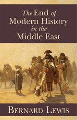 The End of Modern History in the Middle East - Bernard Lewis - 9780817912949