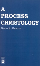 A Process Christology - David Ray Griffin - 9780819176868
