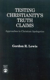 Testing Christianity's Truth Claims - Gordon R. Lewis - 9780819178381
