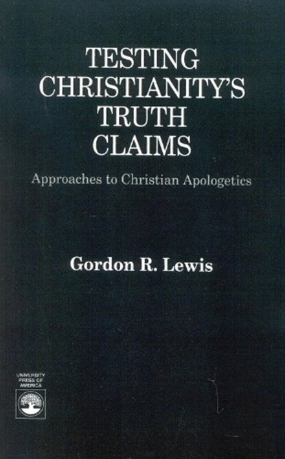 Testing Christianity's Truth Claims, Gordon R. Lewis - Paperback - 9780819178381