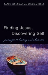 Finding Jesus, Discovering Self - Caren Goldman ; William Dols - 9780819221995