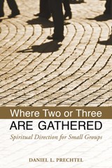 Where Two or Three Are Gathered - Daniel L. Prechtel - 9780819227720