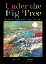 Under the Fig Tree - Roger Hutchison - 9780819232076