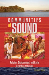 Communities of Sound: Religion, Displacement, and Caste in the Bay of Bengal - Carola E. Lorea - 9780819502247