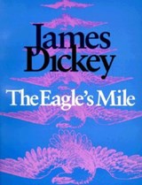 The Eagle's Mile - James Dickey - 9780819511874