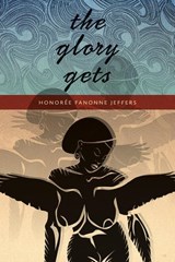 The Glory Gets - Honoree Fanonne Jeffers - 9780819575425