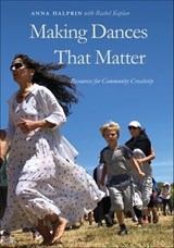 Making Dances That Matter - Anna Halprin ; Rachel Kaplan - 9780819575661