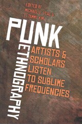 Punk Ethnography - Michael Veal ; E. Tammy Kim - 9780819576538