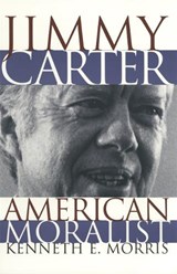 Jimmy Carter, American Moralist - Kenneth E. Morris - 9780820319490