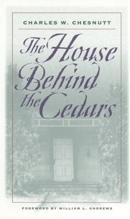 The House Behind the Cedars, Charles W. Chesnutt - Paperback - 9780820321943