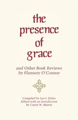 The Presence of Grace and Other Book Reviews by Flannery O'Connor - Flannery O'Connor - 9780820331393