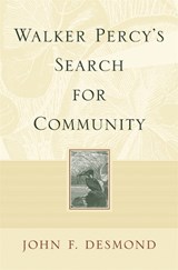 Walker Percy's Search for Community - John F. Desmond - 9780820335827