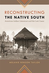 Reconstructing The Native South - TAYLOR,  Melanie Benson - 9780820338842