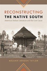 Reconstructing the Native South - TAYLOR,  Melanie Benson - 9780820340661