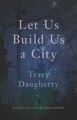 Let Us Build Us a City - Tracy Daugherty ; John Griswold - 9780820350813