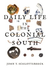 Daily Life in the Colonial South - John T. Schlotterbeck - 9780820357591