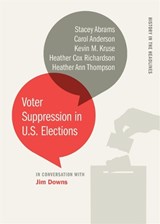 Voter Suppression in U.S. Elections - Stacey Abrams ; Carol Anderson ; Kevin M. Kruse ; Heather Cox Richardson ; Heather Ann Thompson - 9780820357737