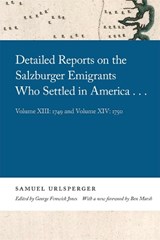 Detailed Reports on the Salzburger Emigrants Who Settled in America... - Samuel Urlsperger - 9780820361437
