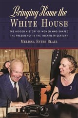 Bringing Home the White House - Melissa Estes Blair - 9780820365114