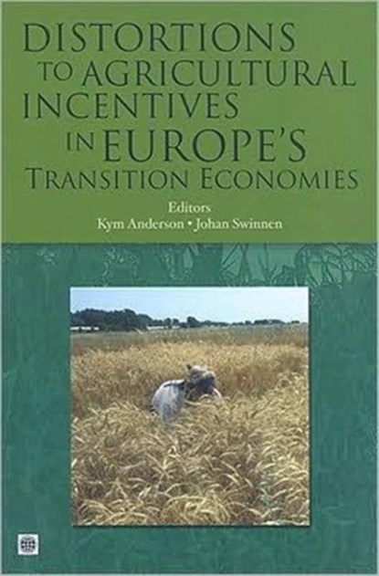 Distortions to Agricultural Incentives in Europe's Transition Economies, Kym Anderson ; Johan Swinnen - Paperback - 9780821374191
