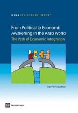 From Political to Economic Awakening in the Arab World - Jean-Pierre Chauffour - 9780821396698