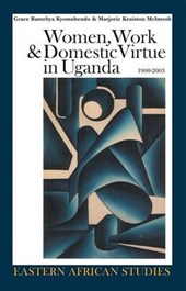 Women, Work, & Domestic Virtue in Uganda, 1900-2003