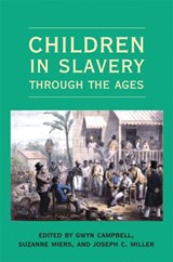 Children in Slavery through the Ages - Gwyn Campbell ; Suzanne Miers ; Joseph C. Miller - 9780821418765