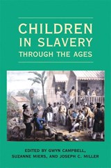 Children in Slavery Through the Ages - Gwyn Campbell ; Suzanne Miers ; Joseph C. Miller - 9780821418772