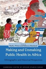 Making and Unmaking Public Health in Africa - Ruth J. Prince ; Rebecca Marsland - 9780821420584