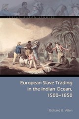 European Slave Trading in the Indian Ocean, 1500–1850 - Richard B. Allen - 9780821421079