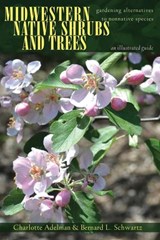 Midwestern Native Shrubs and Trees - ADELMAN,  Charlotte ; Schwartz, Bernard L. - 9780821421642