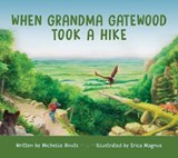 When Grandma Gatewood Took a Hike - Michelle Houts - 9780821422359